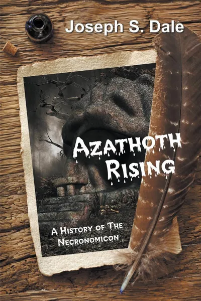 Обложка книги Azathoth Rising. A History of The Necronomicon, Joseph S. Dale