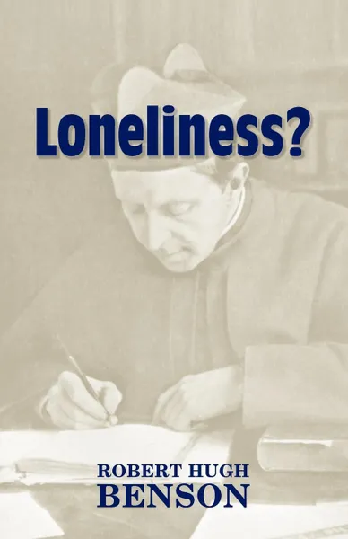 Обложка книги Loneliness?, Robert Hugh Benson