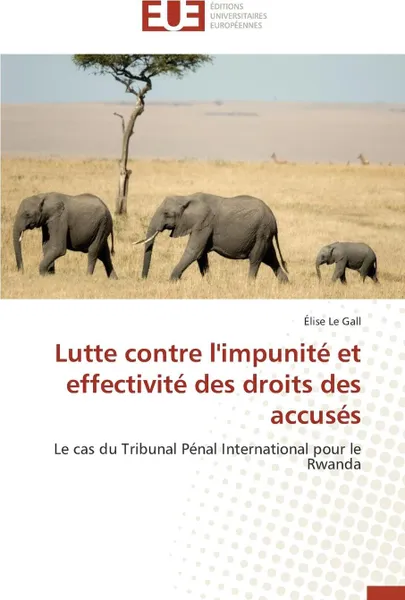 Обложка книги Lutte contre l'impunite et effectivite des droits des accuses, LE GALL-E