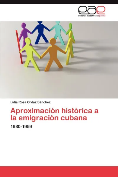 Обложка книги Aproximacion historica a la emigracion cubana, Ordaz Sánchez Lidia  Rosa