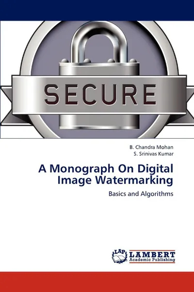 Обложка книги A Monograph On Digital Image Watermarking, B. Chandra Mohan, S. Srinivas Kumar