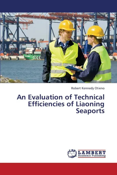 Обложка книги An Evaluation of Technical Efficiencies of Liaoning Seaports, Otieno Robert Kennedy