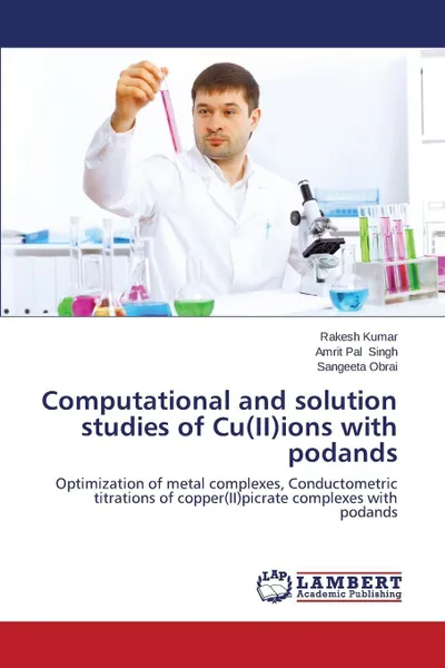 Обложка книги Computational and Solution Studies of Cu(ii)Ions with Podands, Kumar Rakesh, Singh Amrit Pal, Obrai Sangeeta