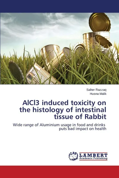 Обложка книги AlCl3 induced toxicity on the histology of intestinal tissue of Rabbit, Razzaq Saher, Malik Husna