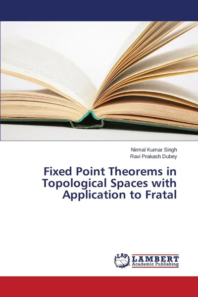 Обложка книги Fixed Point Theorems in Topological Spaces with Application to Fratal, Singh Nirmal Kumar, Dubey Ravi Prakash