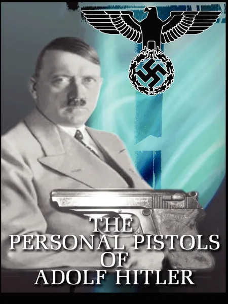 Обложка книги The Personal Pistols of Adolf Hitler, Michael John O'Hara