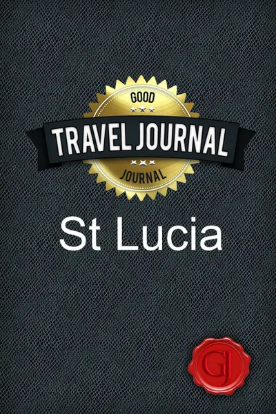 Обложка книги Travel Journal St Lucia, Good Journal