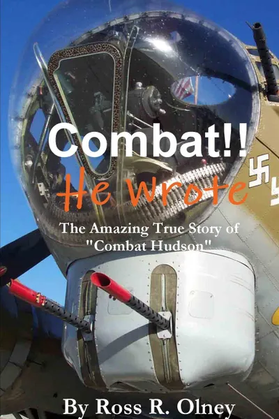 Обложка книги Combat He Wrote the Amazing True Story of Combat Hudson, Ross R. Olney