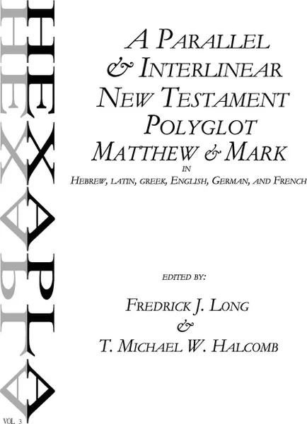 Обложка книги A Parallel & Interlinear New Testament Polyglot. Matthew-Mark in Hebrew, Latin, Greek, English, German, and French, T. Michael W. Halcomb, Fredrick J. Long