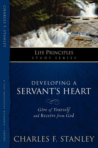 Обложка книги Developing a Servant's Heart. Give of Yourself and Receive from God, Charles F. Stanley