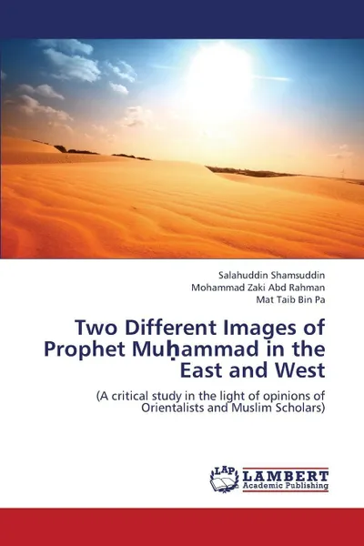 Обложка книги Two Different Images of Prophet Mu Ammad in the East and West, Shamsuddin Salahuddin, Abd Rahman Mohammad Zaki, Bin Pa Mat Taib