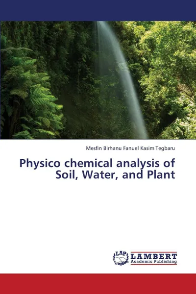 Обложка книги Physico Chemical Analysis of Soil, Water, and Plant, Kasim Tegbaru Mesfin Birhanu Fanuel