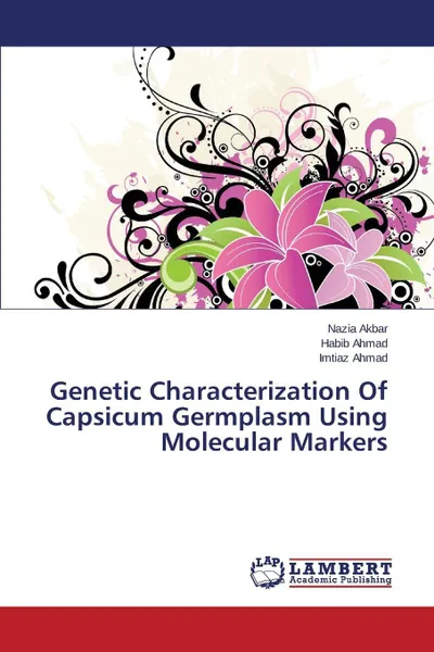 Обложка книги Genetic Characterization of Capsicum Germplasm Using Molecular Markers, Akbar Nazia, Ahmad Habib, Ahmad Imtiaz