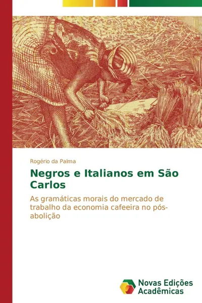 Обложка книги Negros e Italianos em Sao Carlos, da Palma Rogério