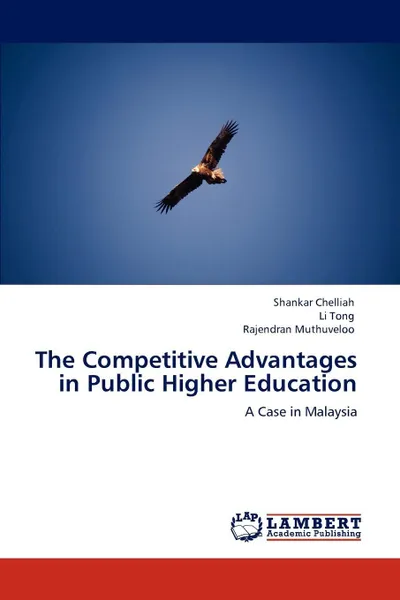 Обложка книги The Competitive Advantages in Public Higher Education, Shankar Chelliah, Li Tong, Rajendran Muthuveloo