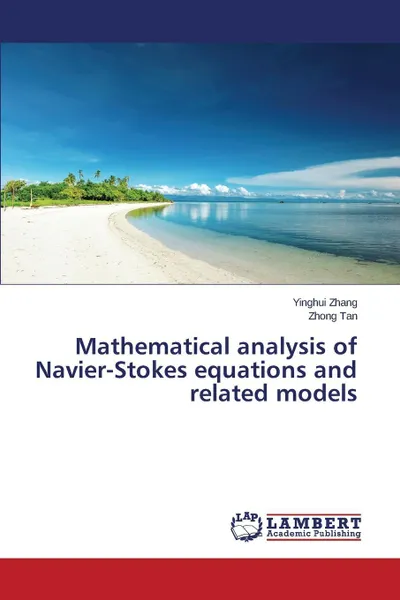 Обложка книги Mathematical Analysis of Navier-Stokes Equations and Related Models, Zhang Yinghui, Tan Zhong