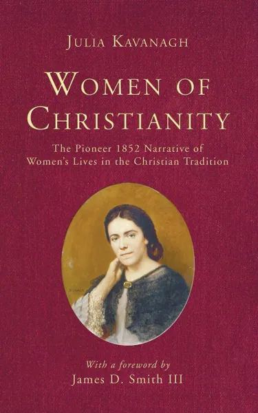 Обложка книги Women of Christianity, Julia Kavanagh