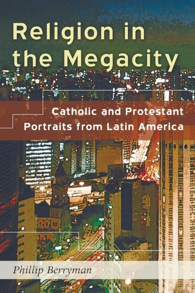 Обложка книги Religion in the Megacity, Phillip Berryman