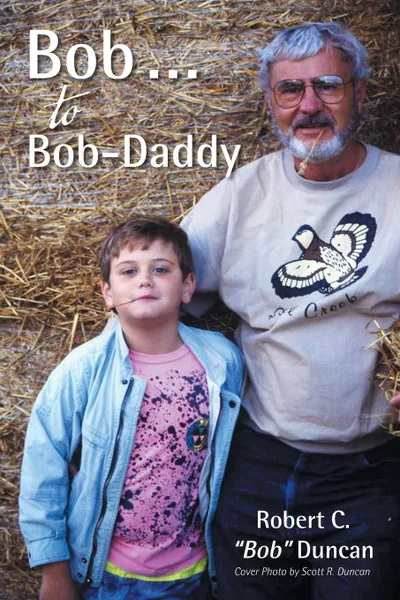 Обложка книги Bob . . . to Bob-Daddy, Robert C. 