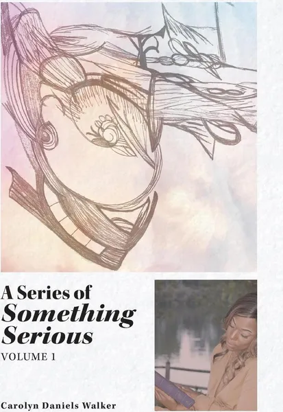 Обложка книги A Series of Something Serious. Volume 1, Carolyn Daniels Walker