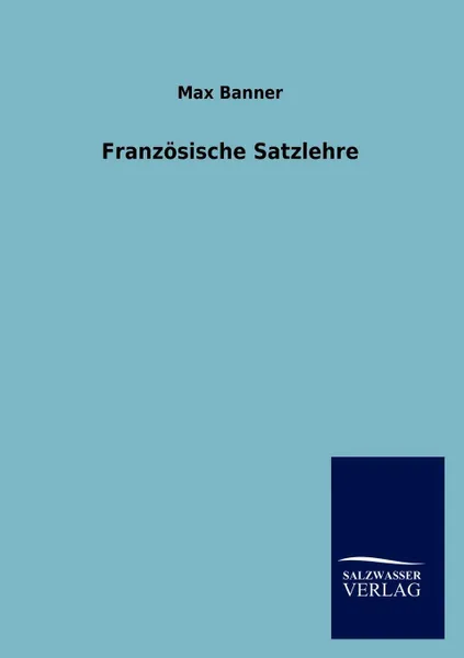 Обложка книги Franzosische Satzlehre, Max Banner