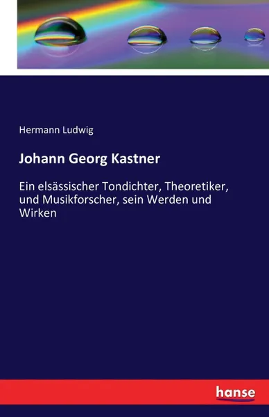 Обложка книги Johann Georg Kastner, Hermann Ludwig