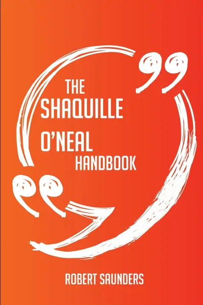 Обложка книги The Shaquille O'Neal Handbook - Everything You Need To Know About Shaquille O'Neal, Robert Saunders