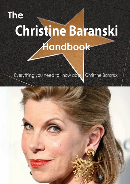 Обложка книги The Christine Baranski Handbook - Everything You Need to Know about Christine Baranski, Emily Smith