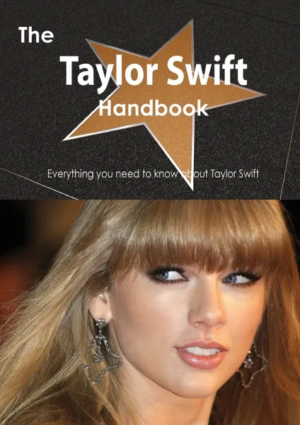 Обложка книги The Taylor Swift Handbook - Everything You Need to Know about Taylor Swift, Emily Smith