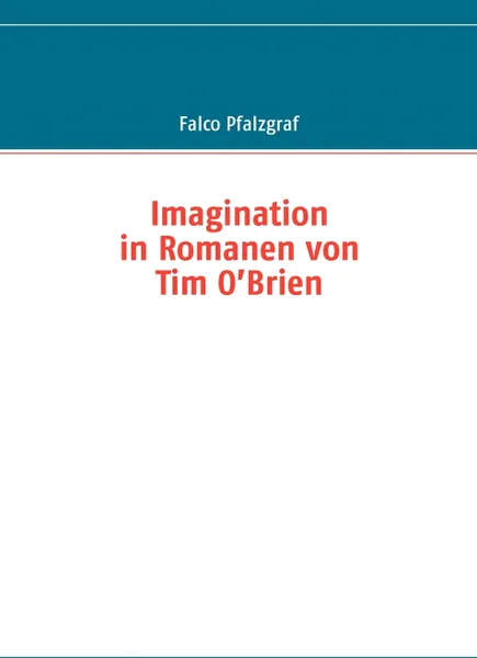 Обложка книги Imagination in Romanen von Tim O'Brien, Falco Pfalzgraf