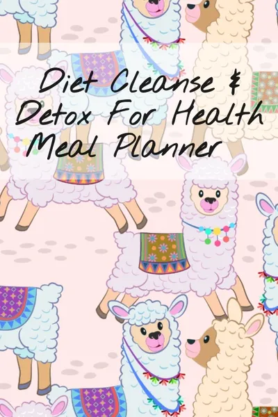 Обложка книги Diet Clease & Detox For Health Meal Planner. Undated Goal Journal For Fitness, Weight Loss & Zen - 6x9 Inches, 120 Pages, Journal To Write In Your Leafy Green Low Fat Liquid Meal Plan Schedule - Planning Board, Notebook, To-Do-List, Tasks, Priorit..., Ginger Green