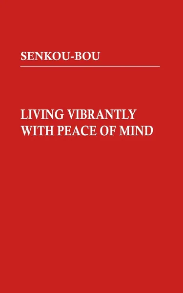 Обложка книги Living Vibrantly with Peace of Mind, Reiunken Shue Usami, Osho Noriyuki Usami