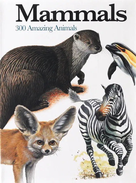 Обложка книги Mammals: 300 Amazing Animals, Макнаб Крис