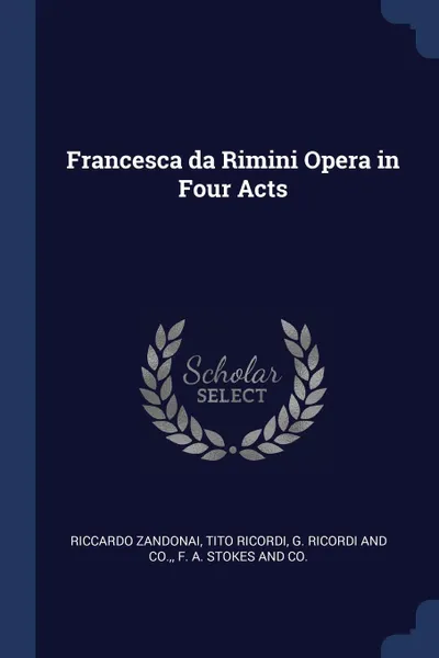 Обложка книги Francesca da Rimini Opera in Four Acts, Riccardo Zandonai, Tito Ricordi