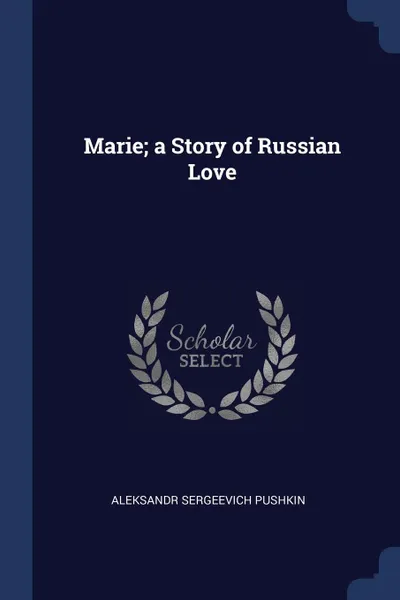 Обложка книги Marie; a Story of Russian Love, Aleksandr Sergeevich Pushkin