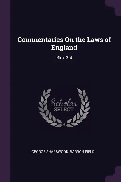 Обложка книги Commentaries On the Laws of England. Bks. 3-4, George Sharswood, Barron Field