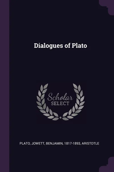 Обложка книги Dialogues of Plato, Plato Plato, Benjamin Jowett, Aristotle Aristotle