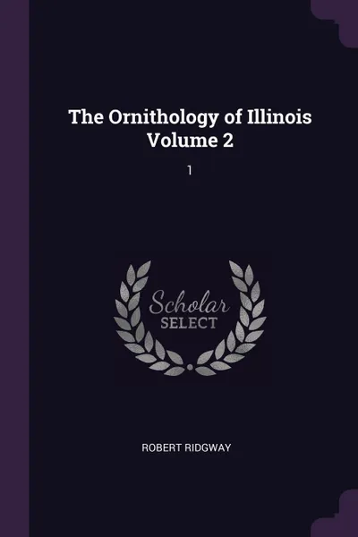 Обложка книги The Ornithology of Illinois Volume 2. 1, Robert Ridgway