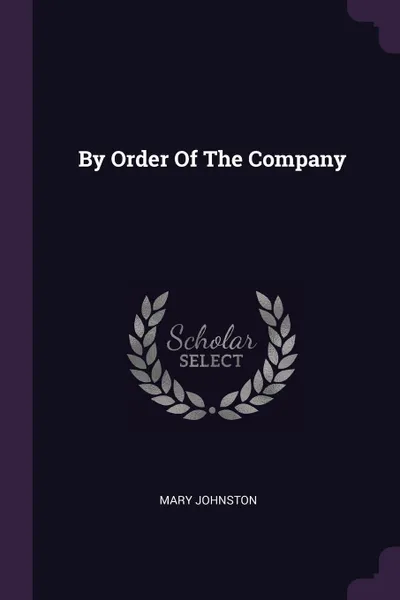 Обложка книги By Order Of The Company, Mary Johnston