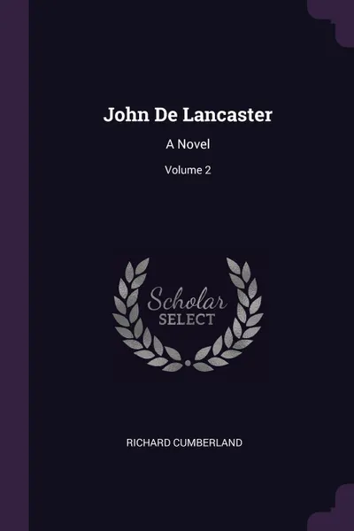 Обложка книги John De Lancaster. A Novel; Volume 2, Richard Cumberland