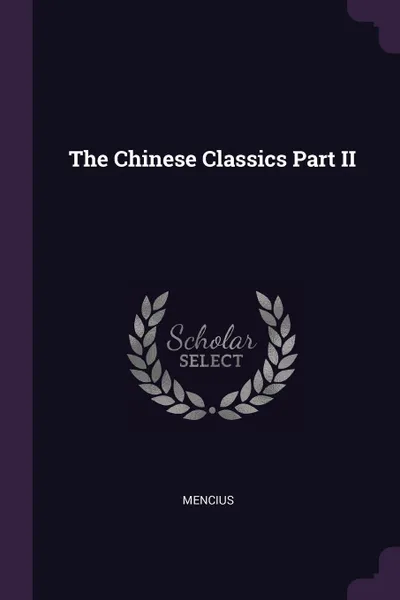 Обложка книги The Chinese Classics Part II, Mencius Mencius