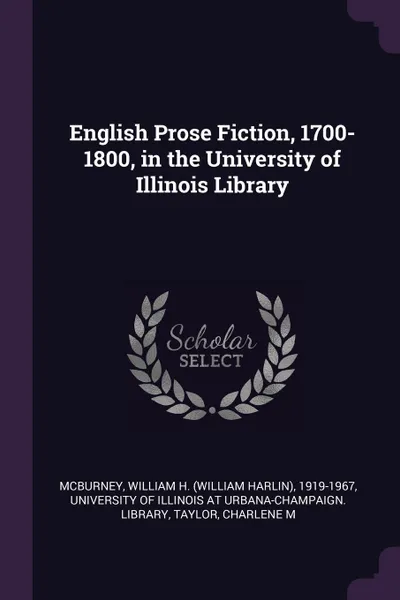 Обложка книги English Prose Fiction, 1700-1800, in the University of Illinois Library, William H. 1919-1967 McBurney, Charlene M Taylor