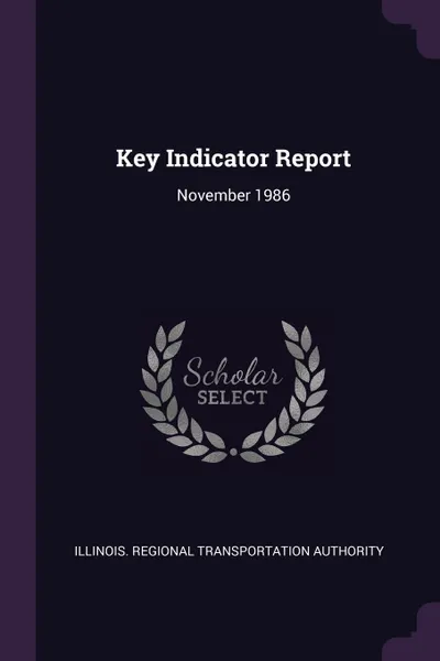 Обложка книги Key Indicator Report. November 1986, Illinois Regional Transportat Authority