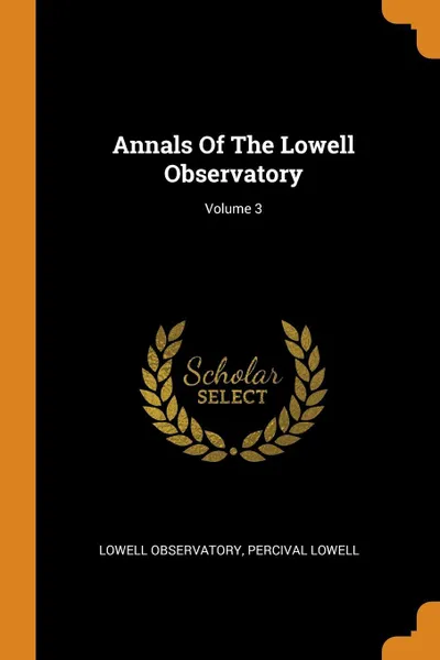 Обложка книги Annals Of The Lowell Observatory; Volume 3, Lowell Observatory, Percival Lowell