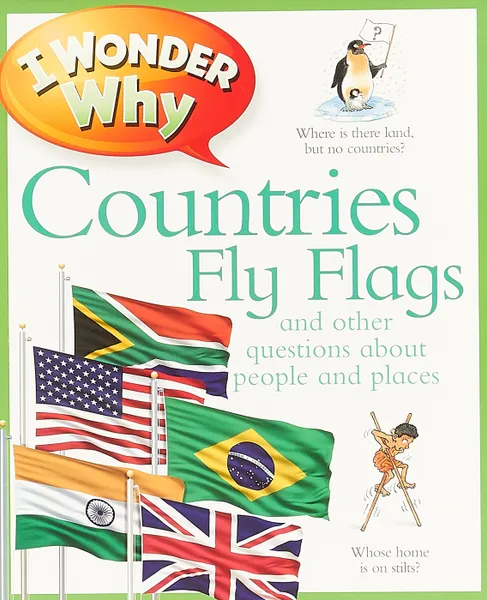 Обложка книги I Wonder Why Countries Fly Flags, Philip Steele