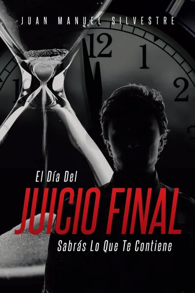 Обложка книги El Dia Del Juicio Final Sabras Lo Que Te Contiene, Juan Manuel Silvestre