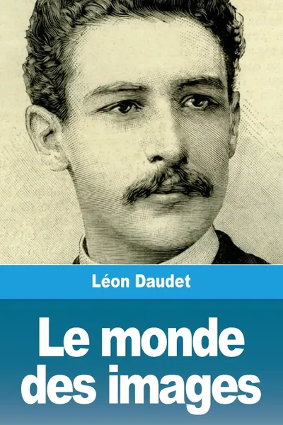Обложка книги Le monde des images, Léon Daudet
