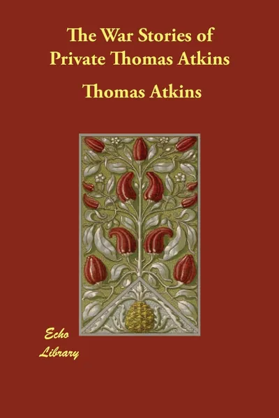 Обложка книги The War Stories of Private Thomas Atkins, Thomas Atkins