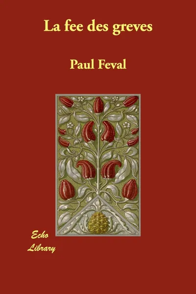 Обложка книги La Fee Des Greves, Paul Feval