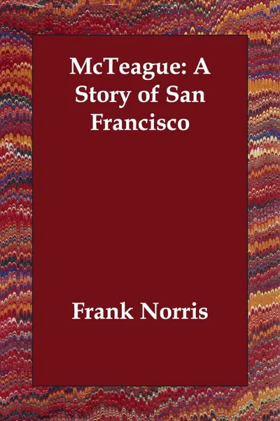 Обложка книги McTeague. A Story of San Francisco, Frank Norris